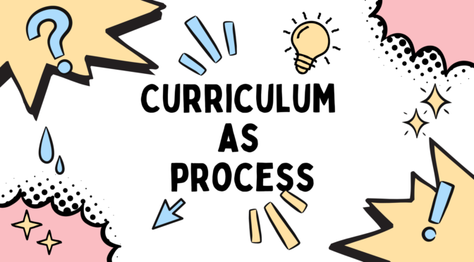 Curriculum as Process