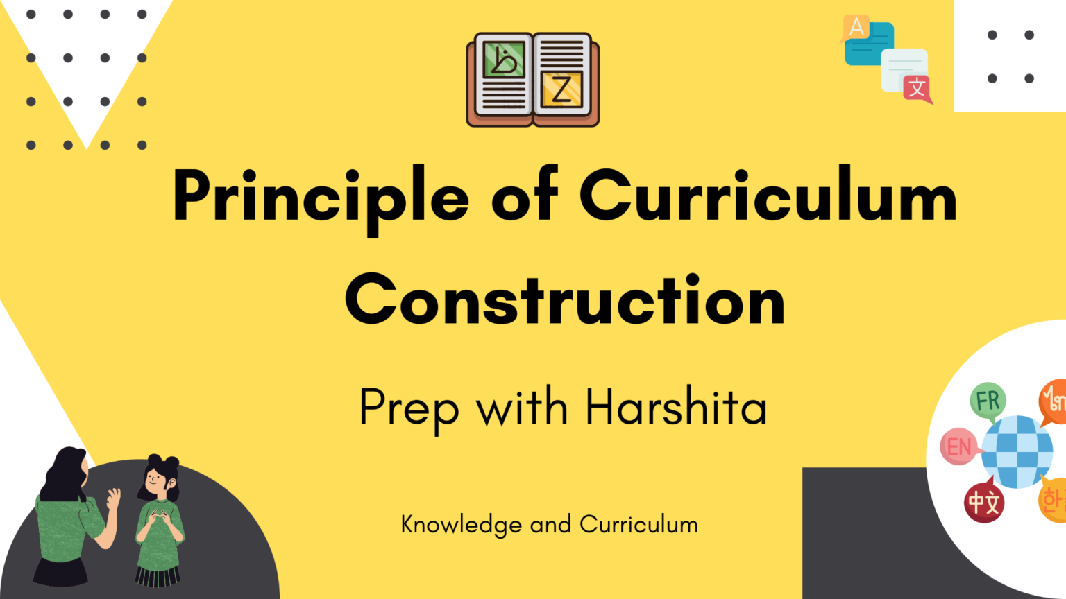 Principles Of Curriculum Construction - Prep With Harshita