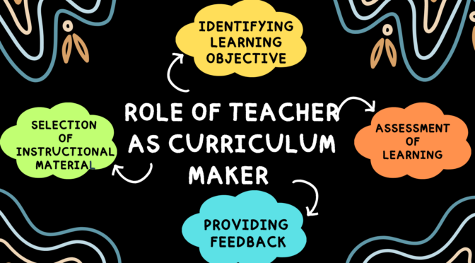 Role of Teacher as Curriculum Maker
