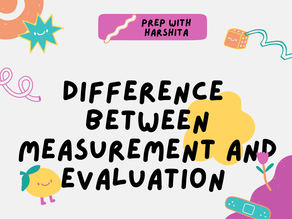 Difference between Measurement and Evaluation 