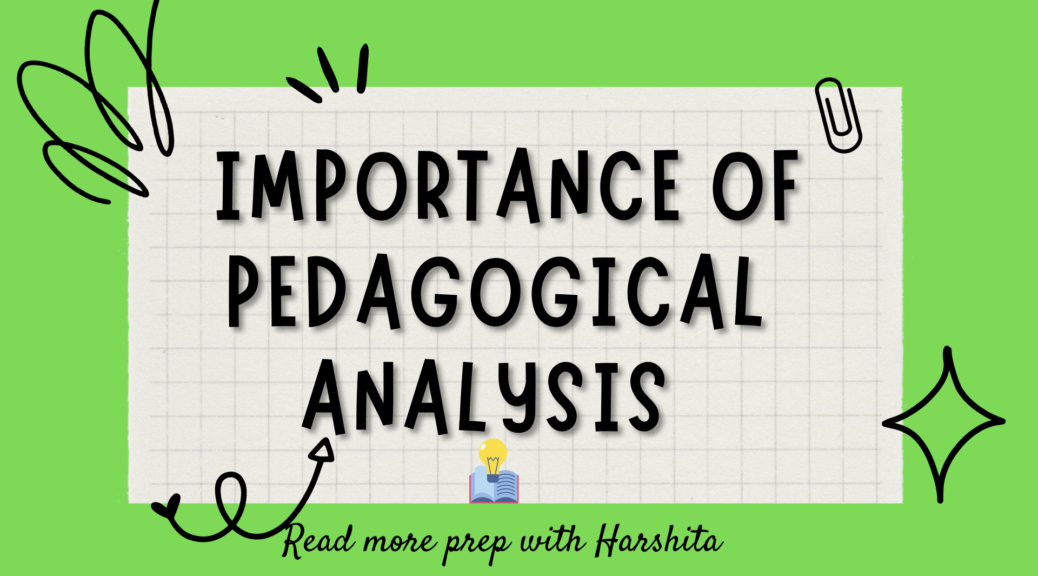 Importance Of Pedagogical Analysis - Prep With Harshita