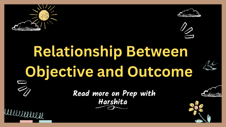 Relation Between Objectives And Outcomes - Prep With Harshita