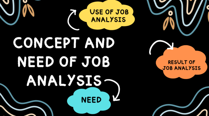 Concept and Need of Job Analysis