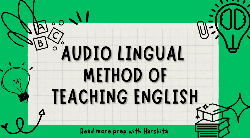 Audio Lingual Method of Teaching - Prep With Harshita
