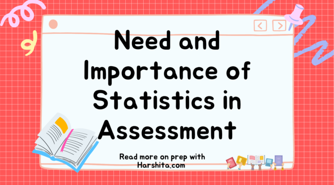 Need and Importance of Statistics in Educational Assessment