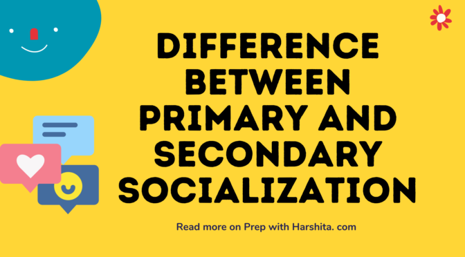 Difference between Primary and Secondary Socialization