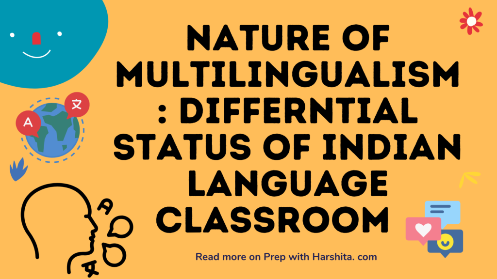 Nature of Multilingualism : Differential Status of Indian Language classroom 