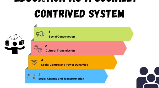 Education as a Socially Contrived System