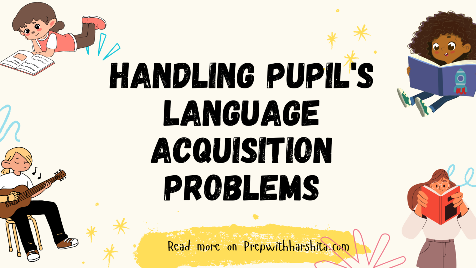 Handling Pupil's Language Acquisition Problem - Prep With Harshita