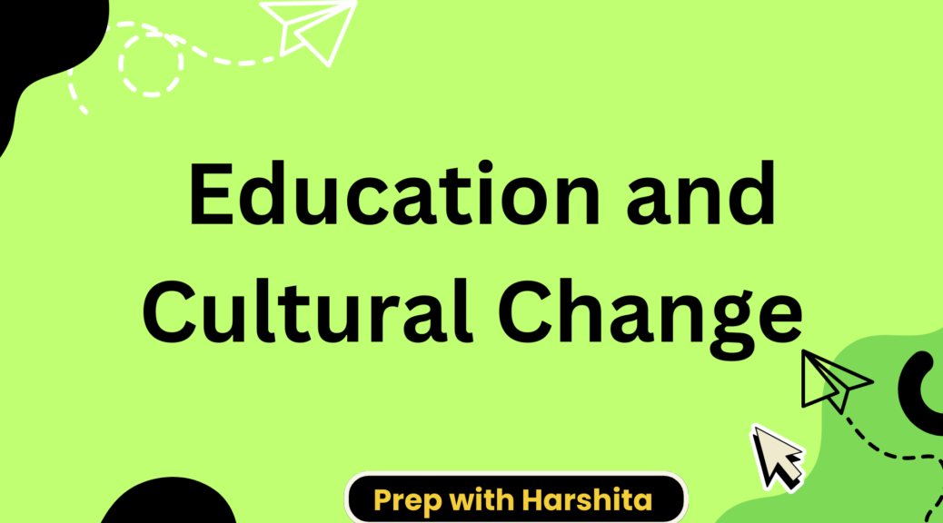 Education And Cultural Change - Prep With Harshita