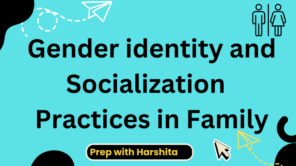Gender identity and Socialization Practices in Family 