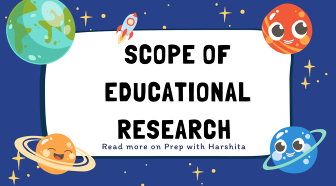 Scope of Educational Research