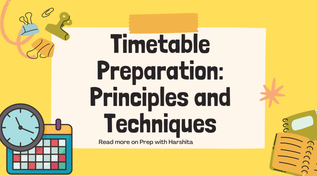 Timetable Preparation: Principles and Techniques - Prep With Harshita