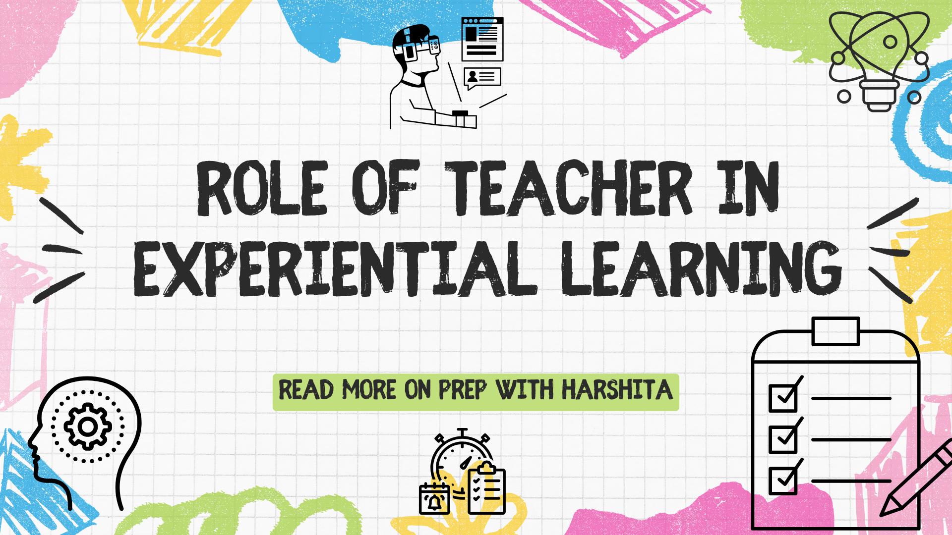 Role of Teacher in Experiential Learning - Prep With Harshita