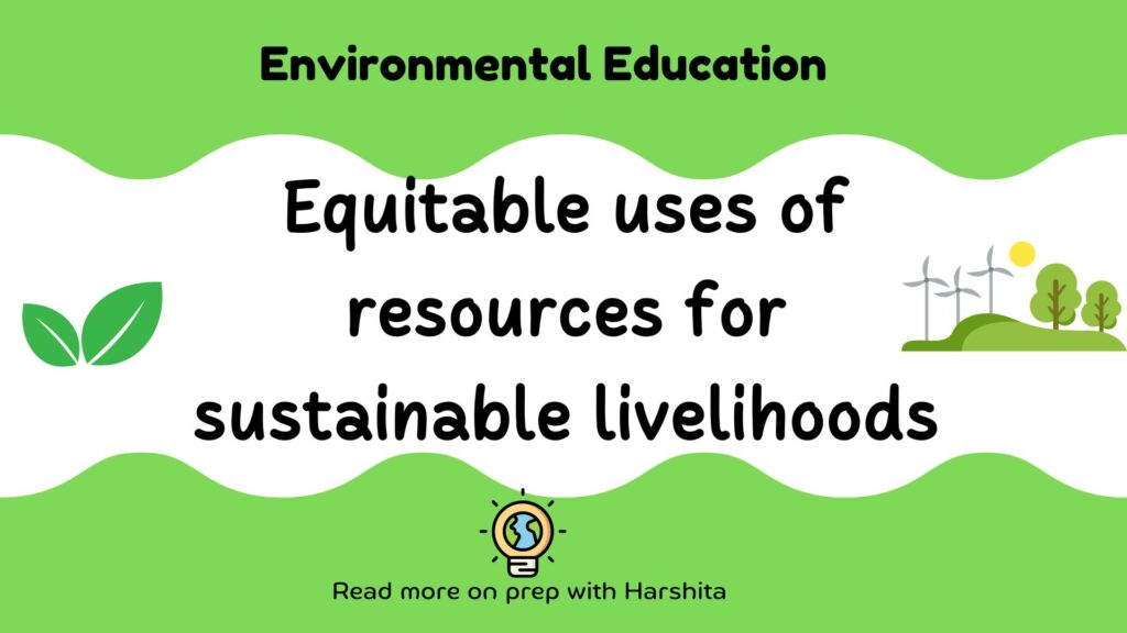 Equitable uses of resources for sustainable livelihoods